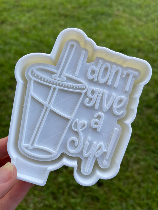 I Don't Give a Sip Freshie Mold | Silicone Freshie Mold